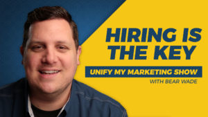 Hiring is the Key - Unify My Marketing